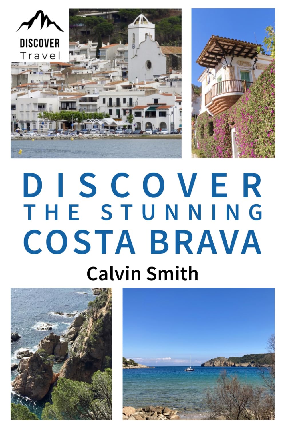Discover the Stunning Costa Brava: A Regional Travel Guide (Discover Travel Books)