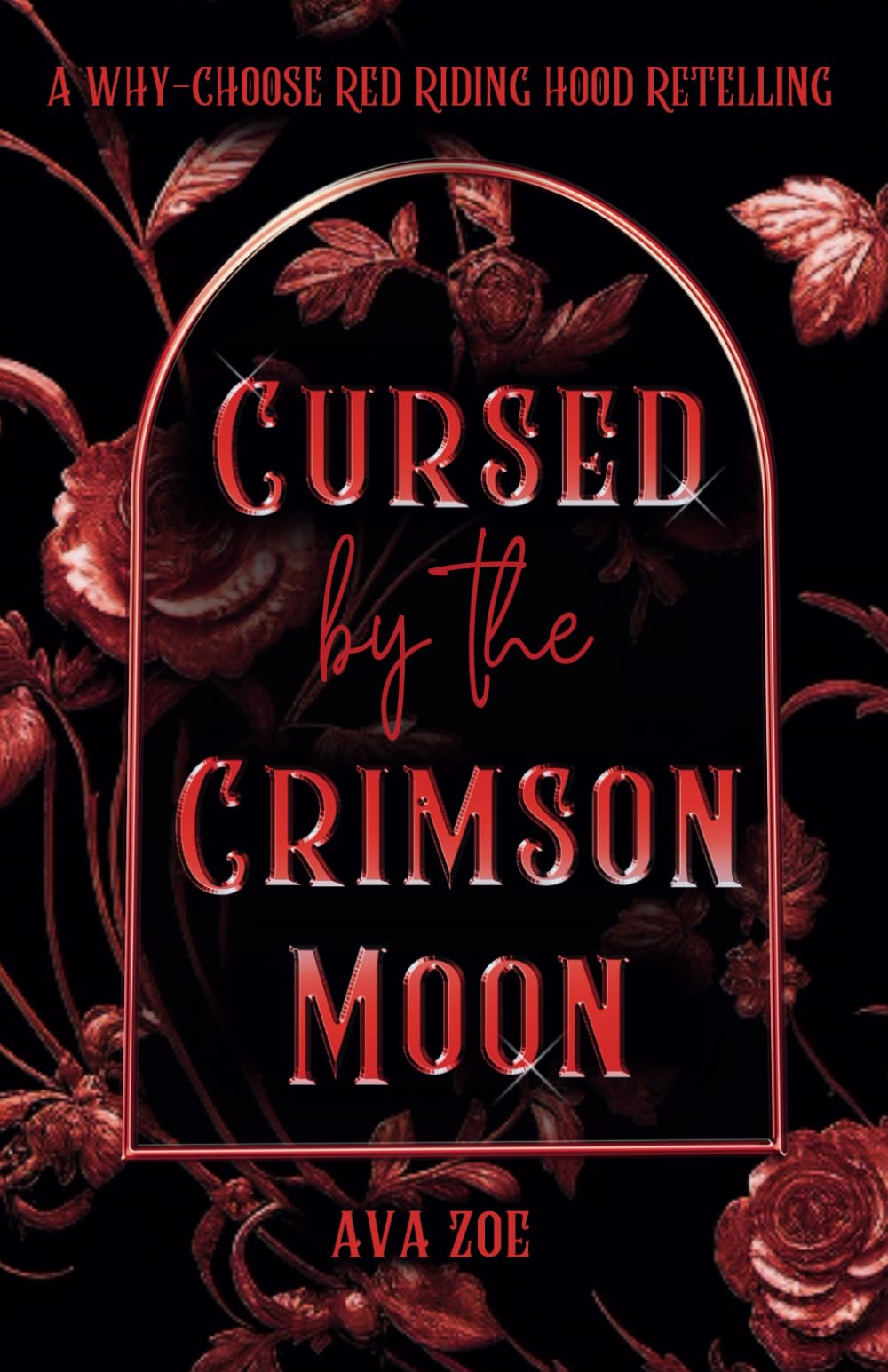 Cursed by the Crimson Moon: A Dark Why-Choose Red Riding Hood Retelling (Twisted Curses: A Collection of Dark Fairytale Retellings)