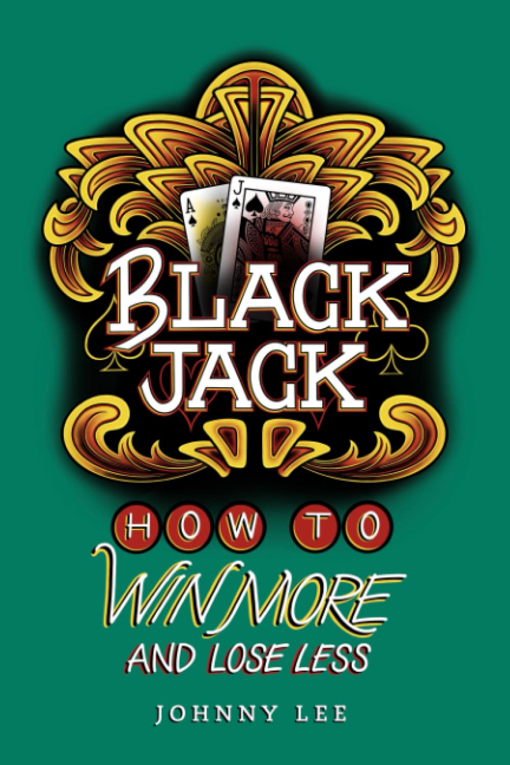 Black Jack: How to Win More and Lose Less