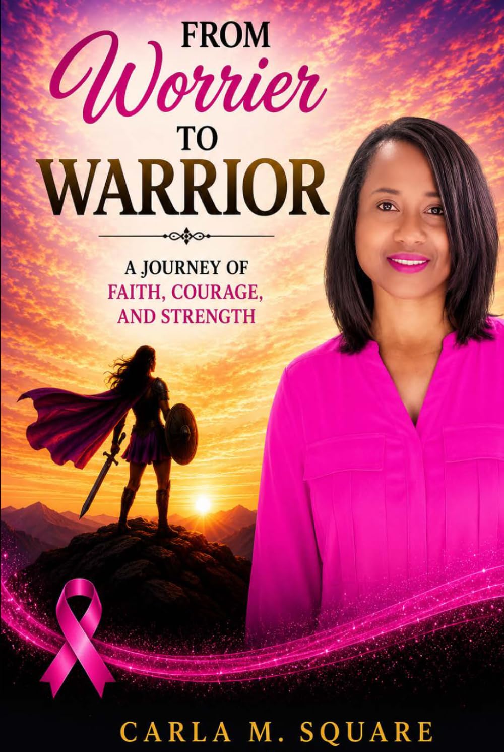 From Worrier to Warrior: A Journey of Faith, Courage, and Strength