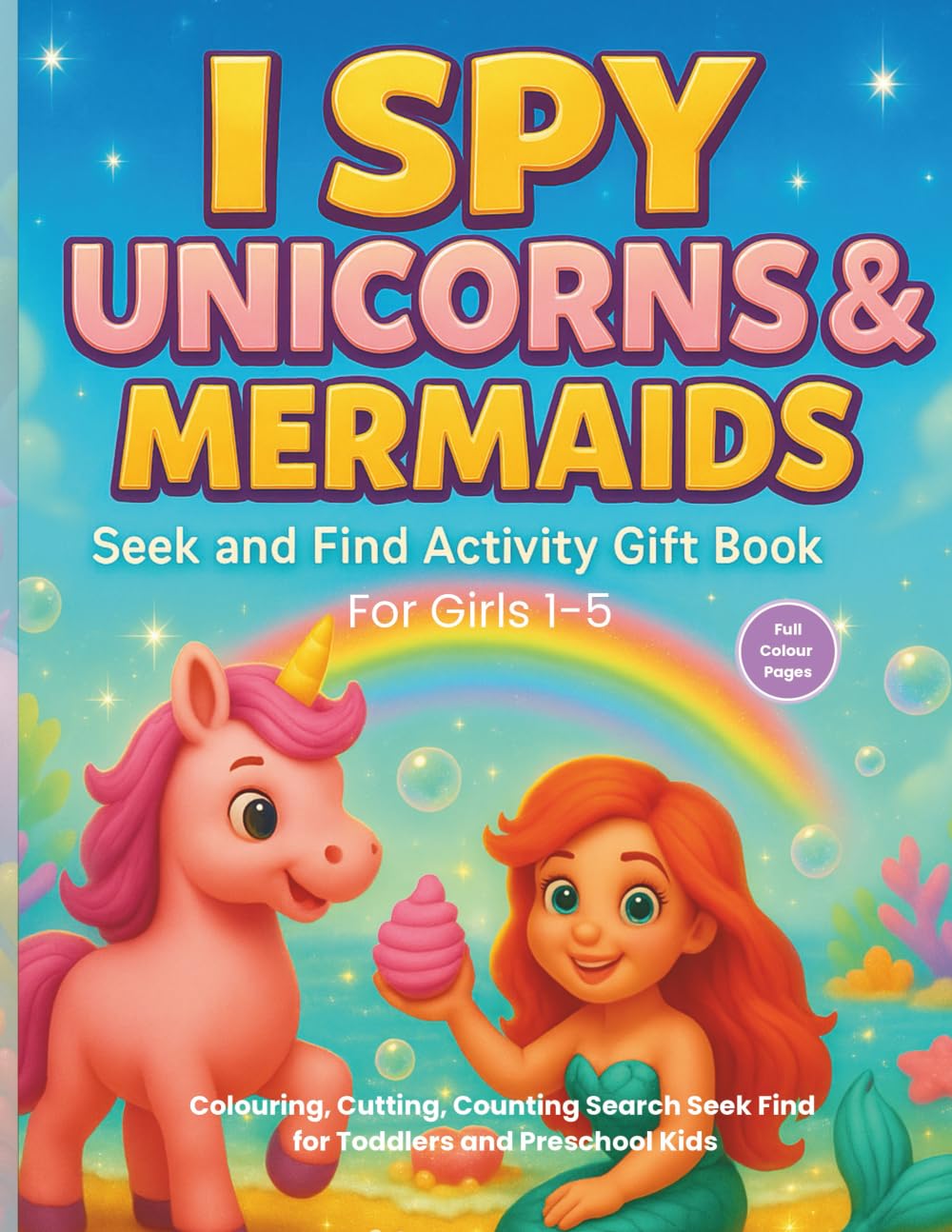 I Spy Unicorns & Mermaids Seek and Find Activity Gift Book for Girls 1-5: Colouring, Cutting, Counting Search Seek Find for Toddlers and Preschool Kids (I Spy Series - UK Edition)