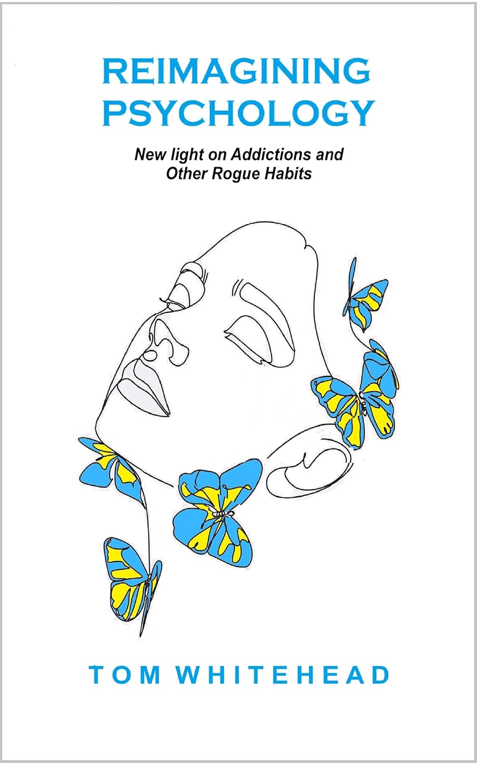 Reimagining Psychology: New Light on Addictions and Other Rogue Habits      Kindle Edition