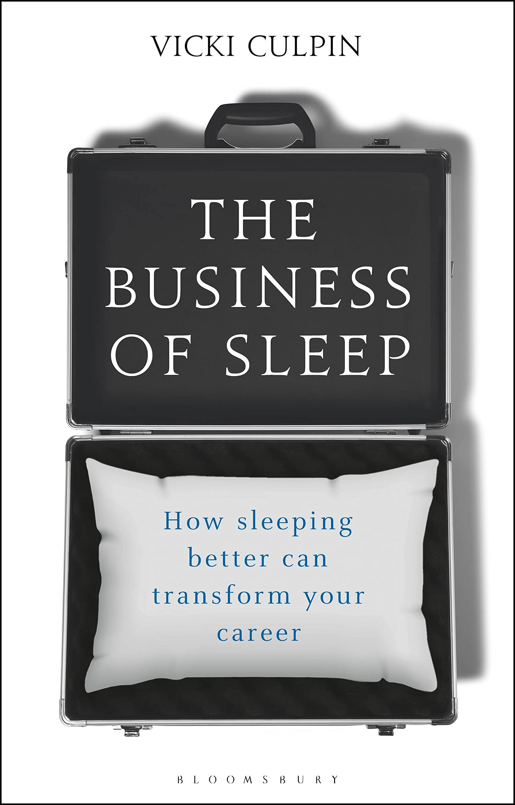 The Business of Sleep: How Sleeping Better Can Transform Your Career Hardcover – May 8, 2018