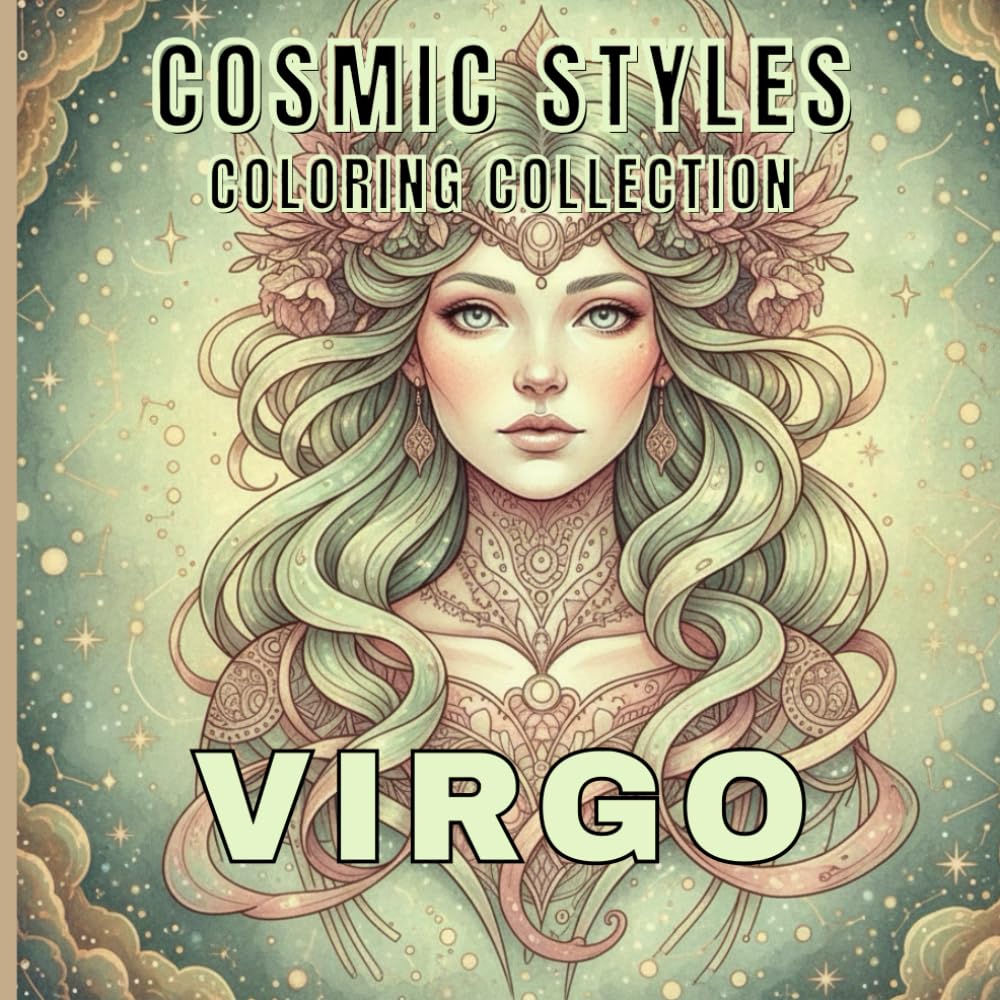 Virgo Coloring Book for Adults and Teens Relaxing Zodiac Mandalas, Elegant Virgo Women, Symbolic Astrology Art and Stress Relief Designs: A Calming ... Mindful (Cosmic Styles Coloring Collection)