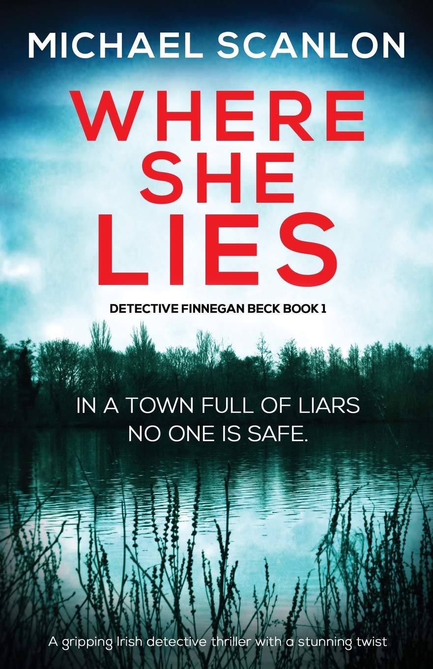 Where She Lies: A gripping Irish detective thriller with a stunning twist: 1 (Detective Finnegan Beck Crime Thriller)