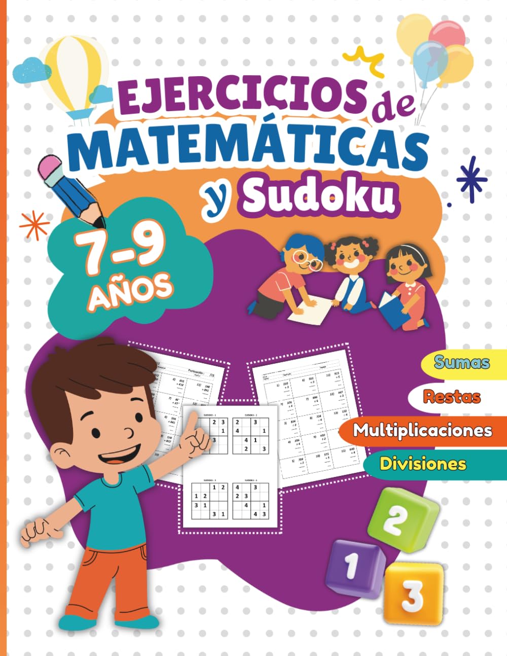 Ejercicios de Matemáticas y Sudoku para Niños de 7 a 9 Años: Cuaderno de Sumas, Restas, Multiplicaciones y Divisiones | 2 y 3 de Primaria