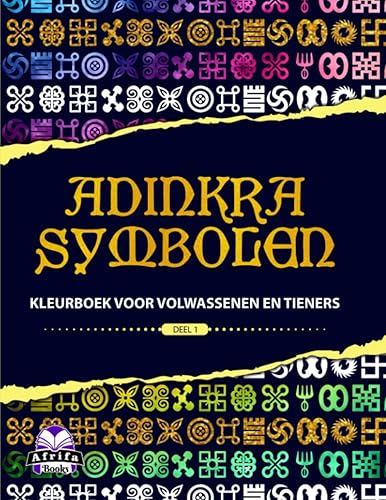 ADINKRA SYMBOLEN KLEURBOEK VOOR VOLWASSENEN EN TIENERS, deel 1 Naadloze patronen voor stressverlichting en ontspanning (Dutch Edition)