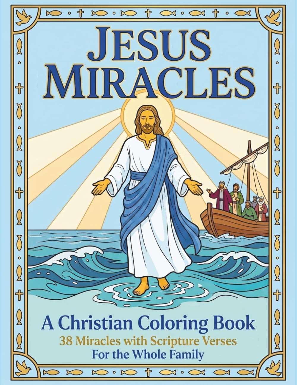 Jesus Miracles: 38 Bible Miracles with Scripture Verses for Kids, Teens & Adults - Miracles of Jesus Coloring Pages for the Whole Family | Christian Coloring Book
