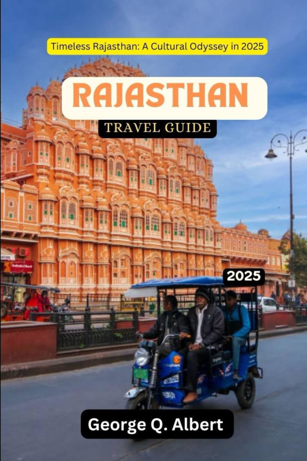 Rajasthan Travel Guide 2025: Timeless Rajasthan: A Cultural Odyssey in 2025 (Easygoing Journeys)