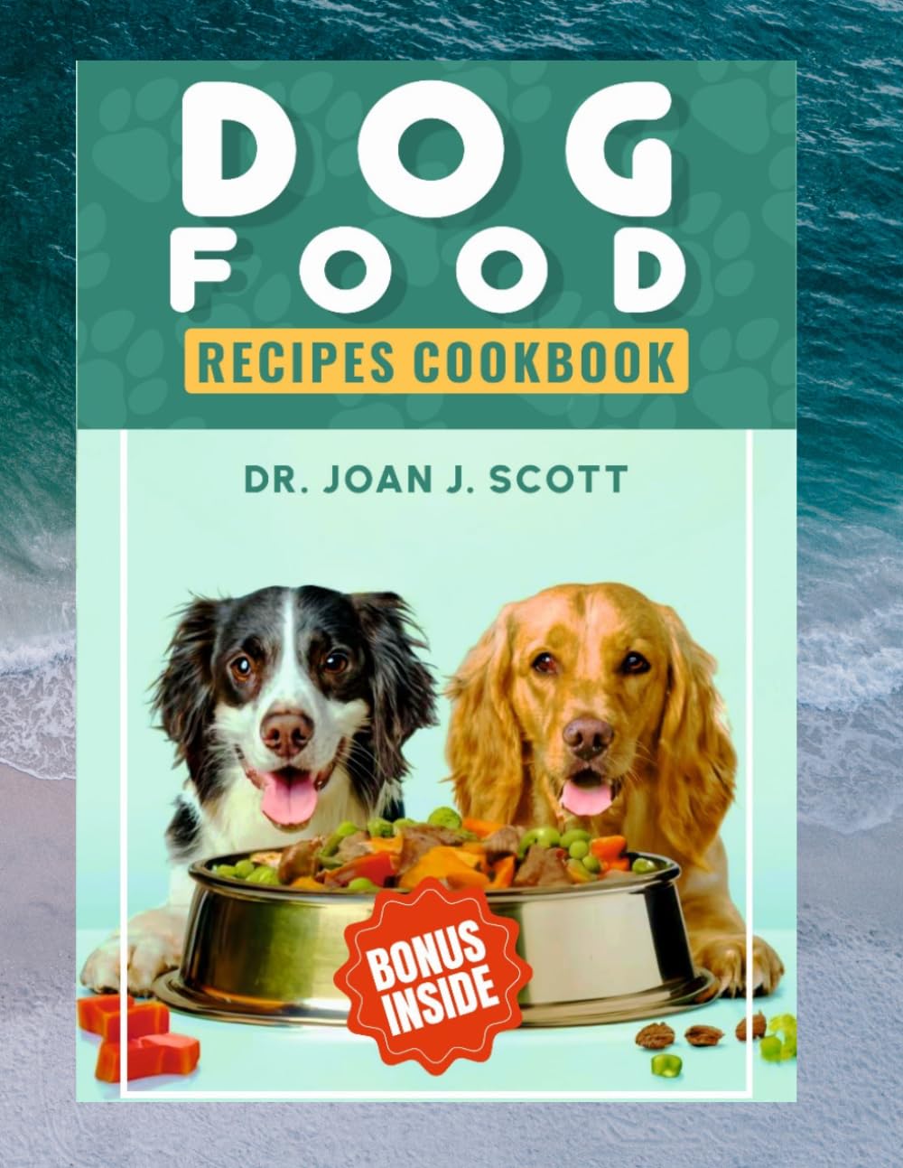 DOG FOOD RECIPES COOKBOOK: Simple, Healthy & Affordable Homemade Canine Meals for All Breeds – Improve Digestion, Energy, And Lifespan Naturally