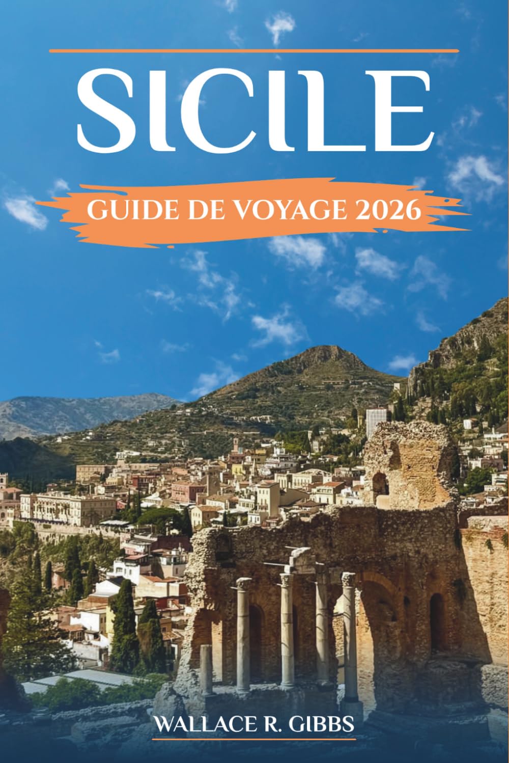 SICILE GUIDE DE VOYAGE 2026: Itinéraires pratiques avec des conseils sur où séjourner, les transports locaux et la planification saisonnière