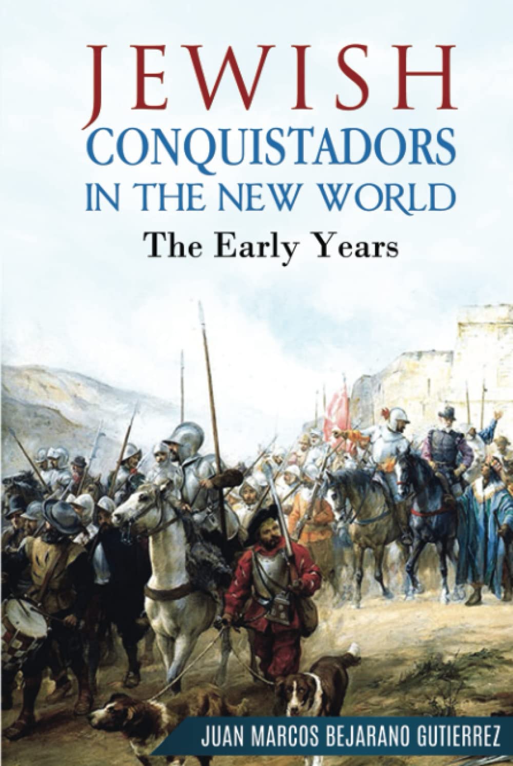 Jewish Conquistadors in the New World: The Early Years