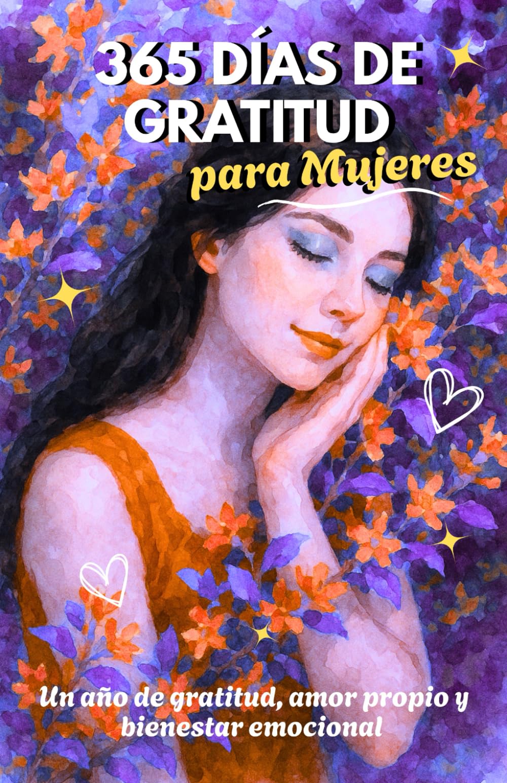 365 Días de Gratitud para Mujeres: Un año de gratitud, amor propio y bienestar emocional (365 días para ti)