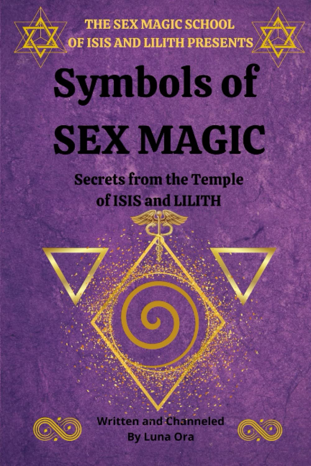Symbols of Sex Magic: Using sacred symbols in the way of the temple (The Sex Magic School)