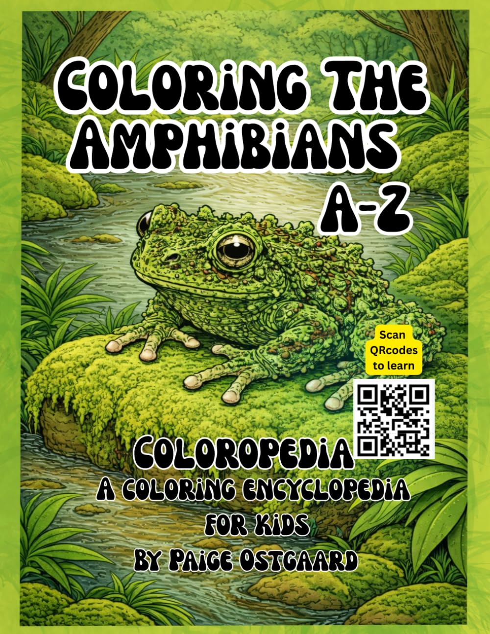Coloring The Amphibians A-Z: A Coloropedia of Frogs, Toads, Salamanders, and Newts with Fun Facts, Life Cycles, and QR-Code Learning for each of the ... education perfect for homeschool families
