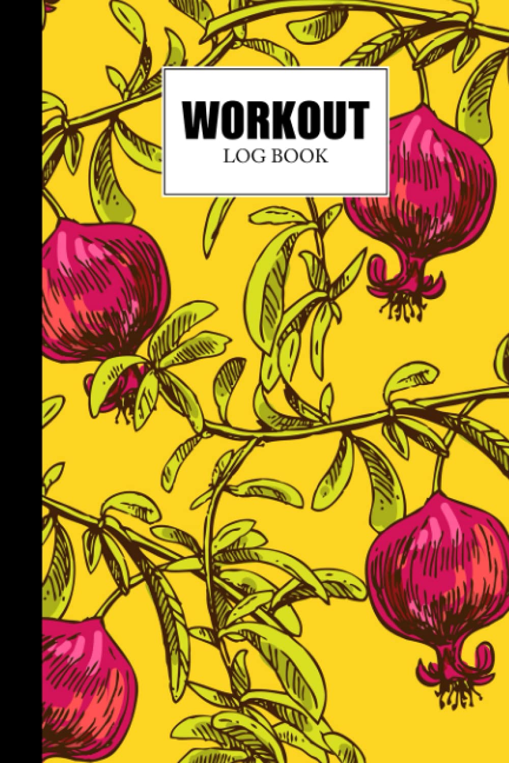 Workout Log Book: Pomegranate Workout Log Book, Gym, Fitness and Training Diary - Set Goals, Track Workouts and Record Progress, 121 Pages, Size 6" x 9" by Rudi Walther