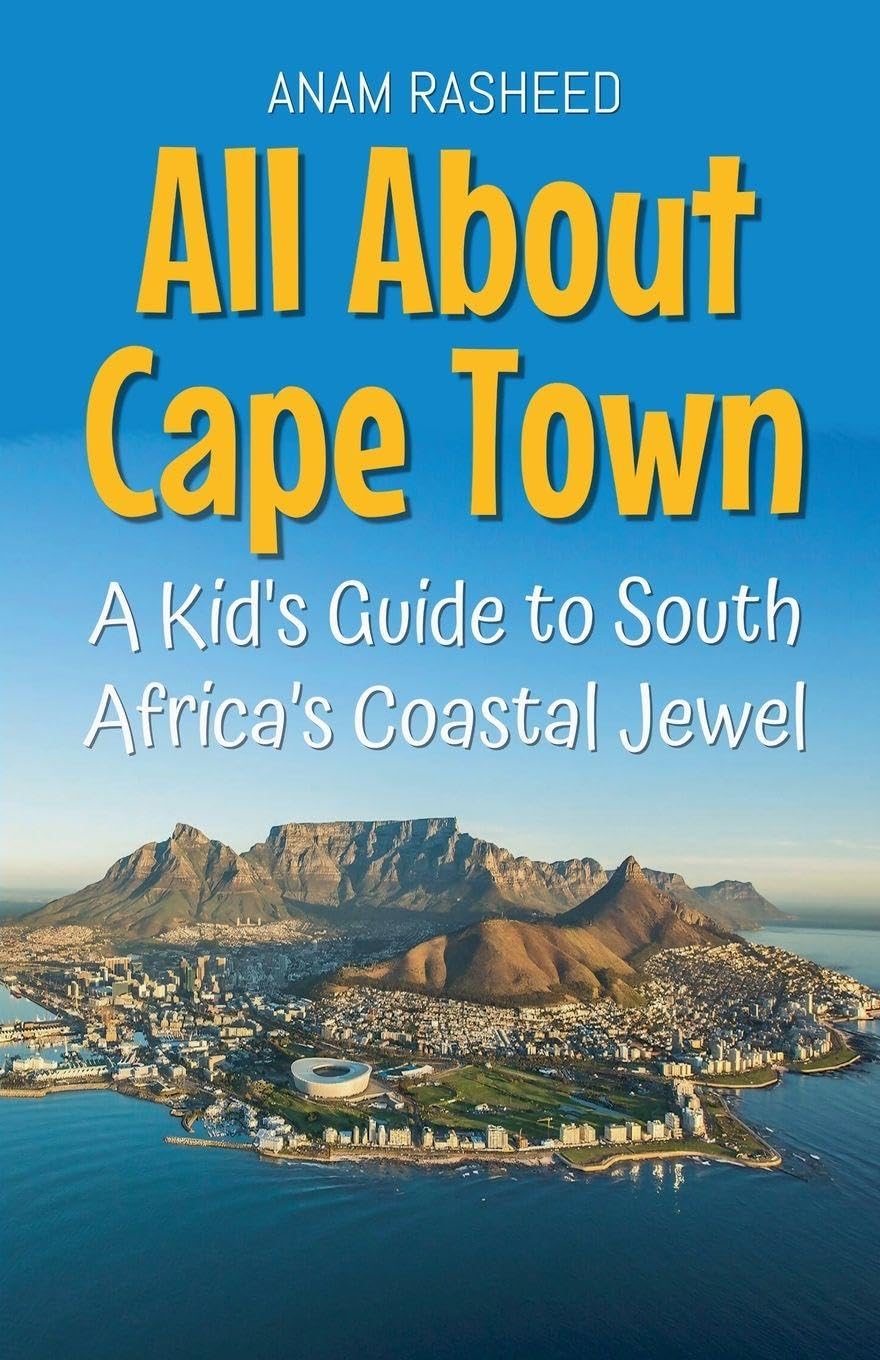 All About Cape Town: A Kid's Guide to South Africa's Coastal Jewel: 22 (Educational Books for Kids)