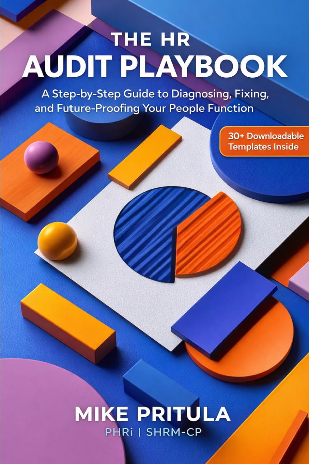 The HR Audit Playbook: A Step-by-Step Guide to Diagnosing, Fixing, and Future-Proofing Your People Function (The Playbook Series)