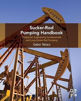 Sucker-Rod Pumping Handbook Production Engineering Fundamentals and Long-Stroke Rod Pumping