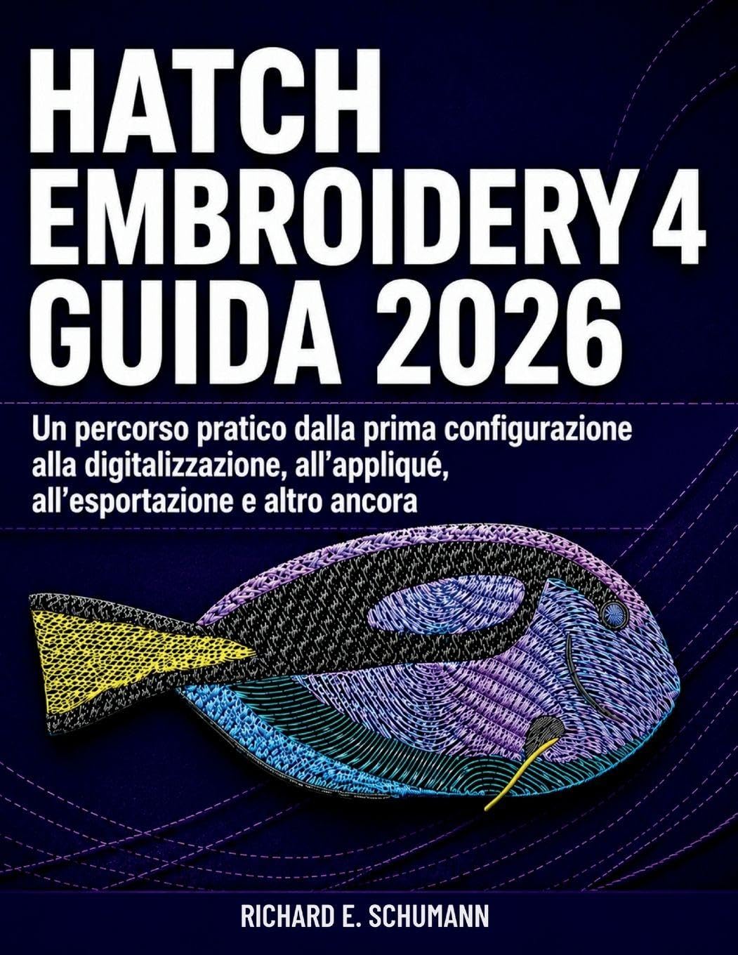 Hatch Embroidery 4 Guida 2026: Un percorso pratico dalla prima configurazione alla digitalizzazione, all’appliqué, all’esportazione e altro ancora