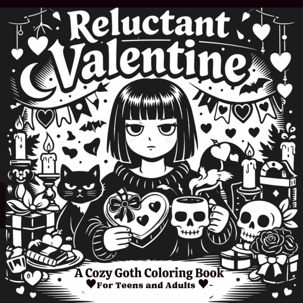 Reluctant Valentine A Cozy Goth Coloring Book For Teens and Adults