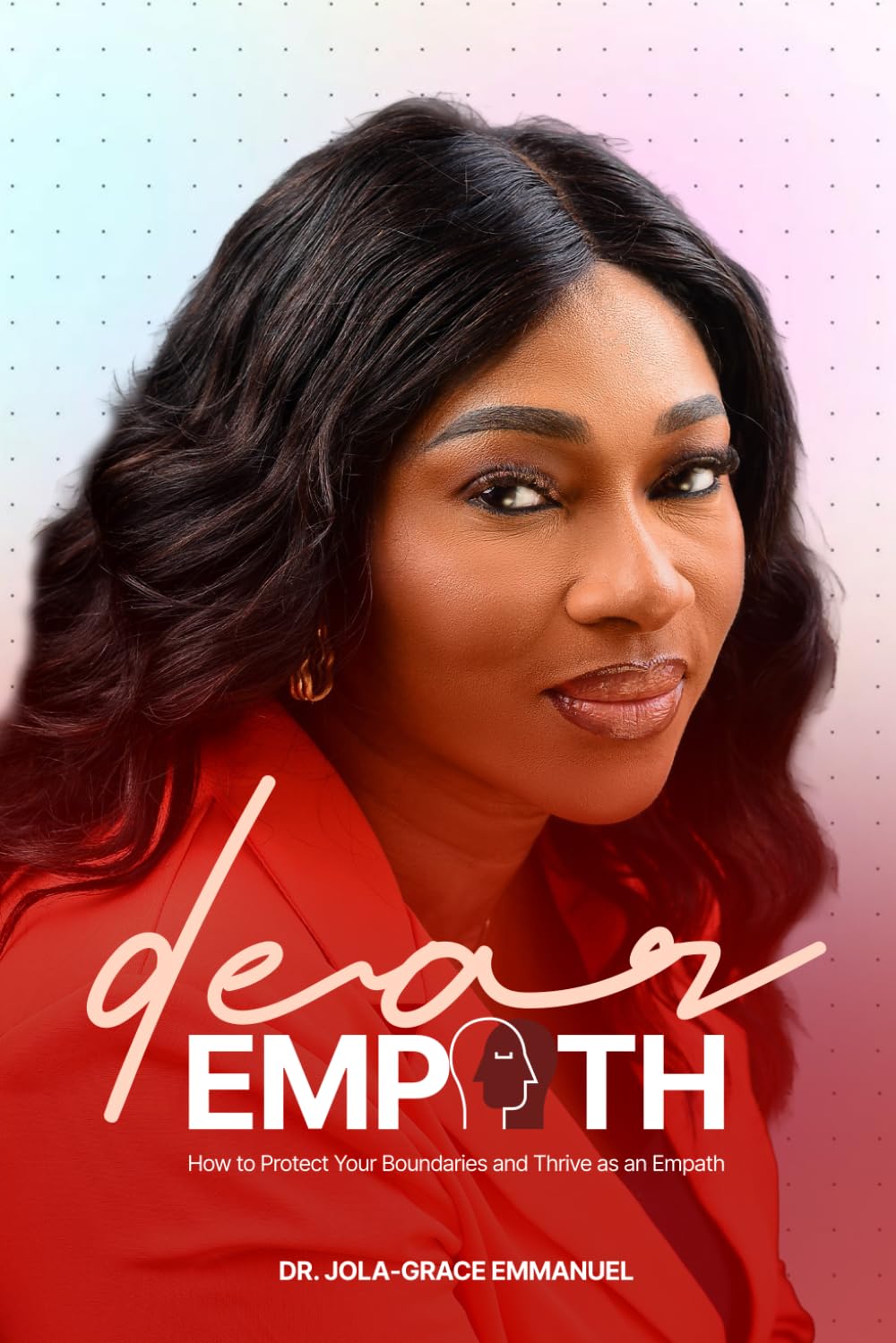 Dear Empath: How to Protect Your Boundaries and Thrive as an Empath