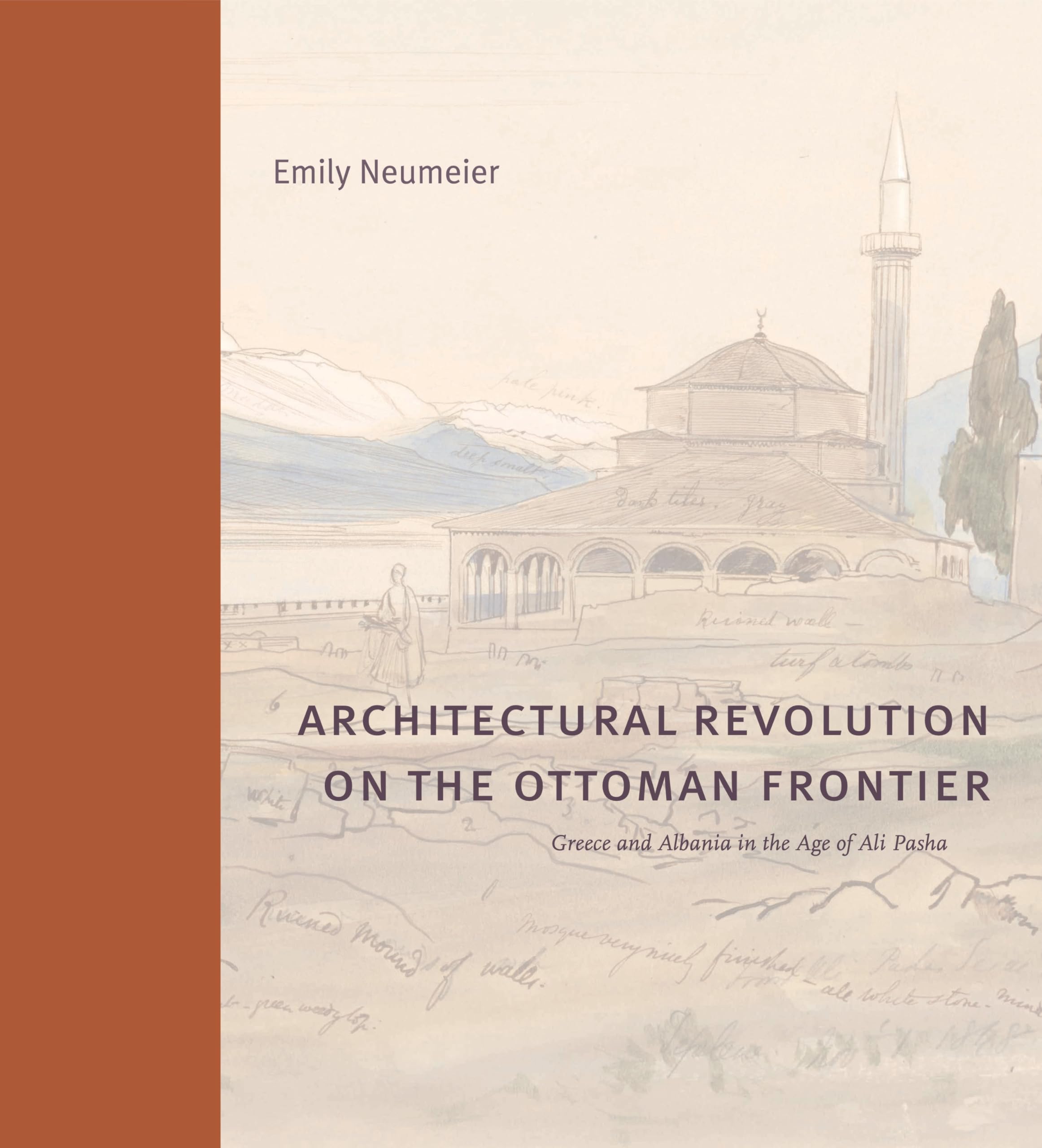 Architectural Revolution on the Ottoman Frontier: Greece and Albania in the Age of Ali Pasha (Buildings, Landscapes, and Societies)