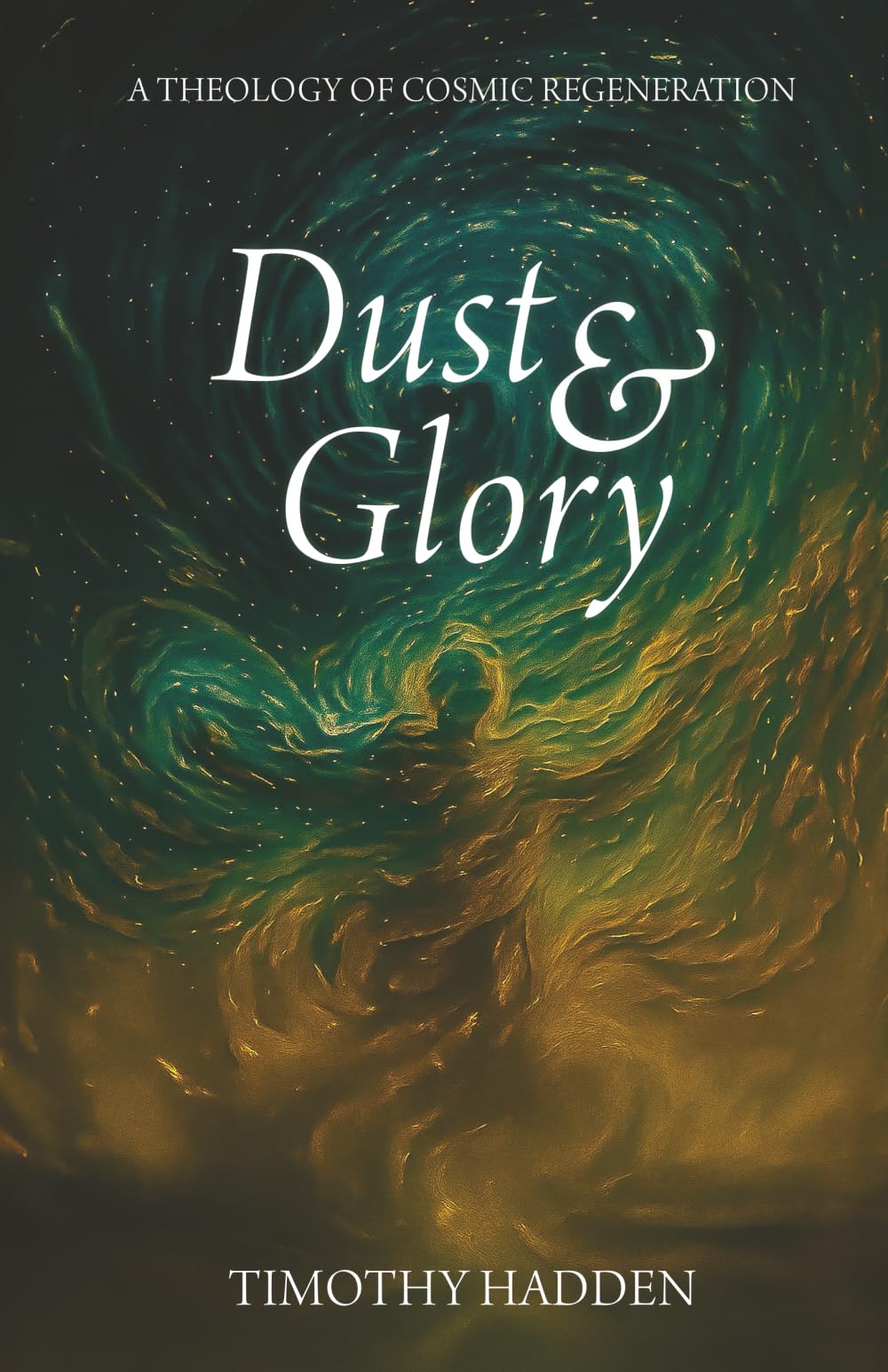Dust & Glory: A Theology of Cosmic Regeneration