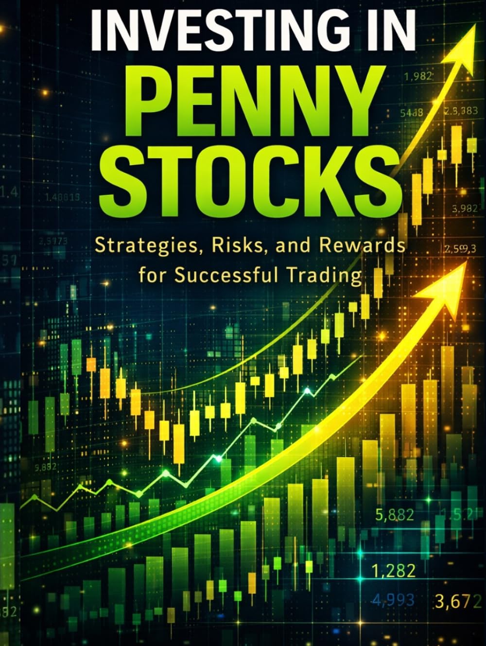 Investing in Penny Stocks: Strategies, Risks, and Rewards for Successful Trading