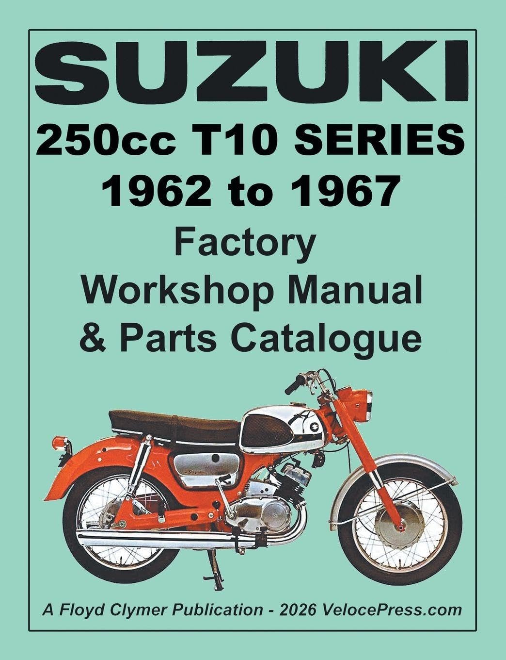 SUZUKI T10 SERIES 1962-1967 FACTORY WORKSHOP MANUAL AND ILLUSTRATED PARTS CATALOGUE