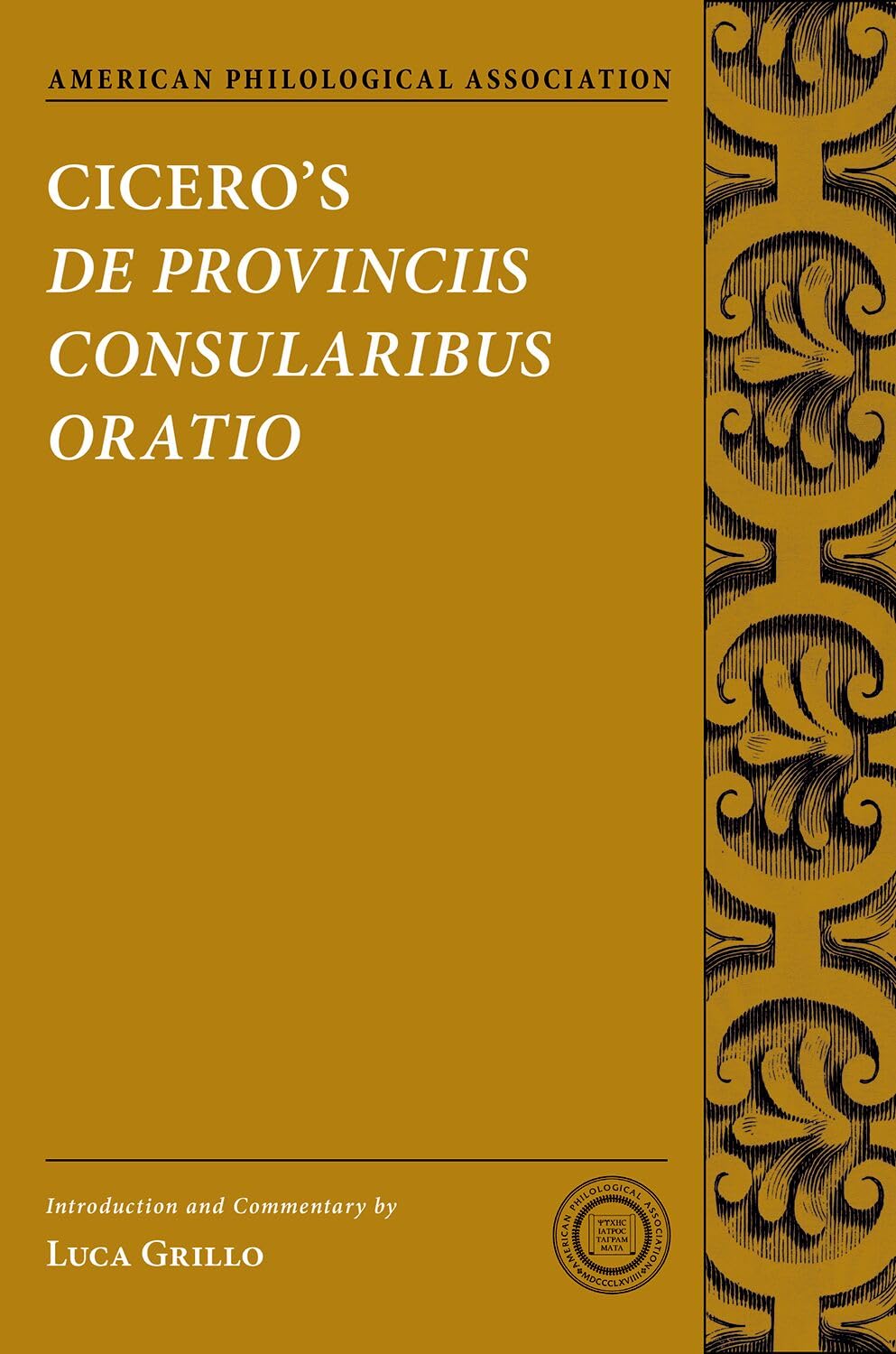 Cicero's De Provinciis Consularibus Oratio (American Philological Association Texts and Commentaries) (Society for Classical Studies Texts & Commentaries)