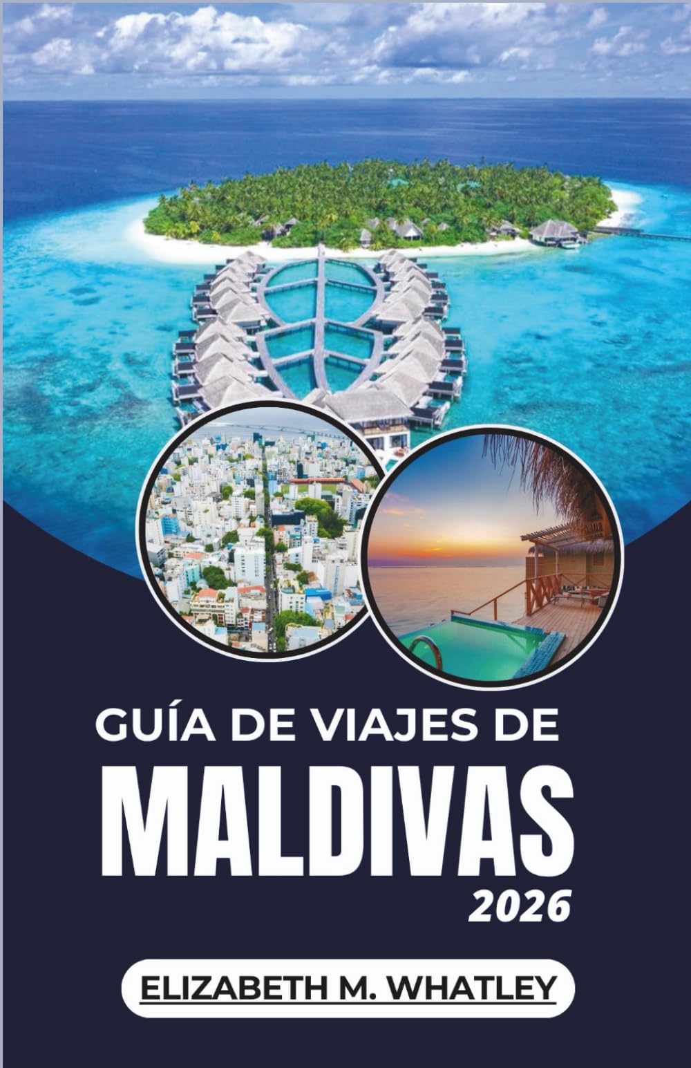GUÍA DE VIAJES DE MALDIVAS 2026: Explorando las islas de coral, las maravillas marinas y las tradiciones costeras del Océano Índico.
