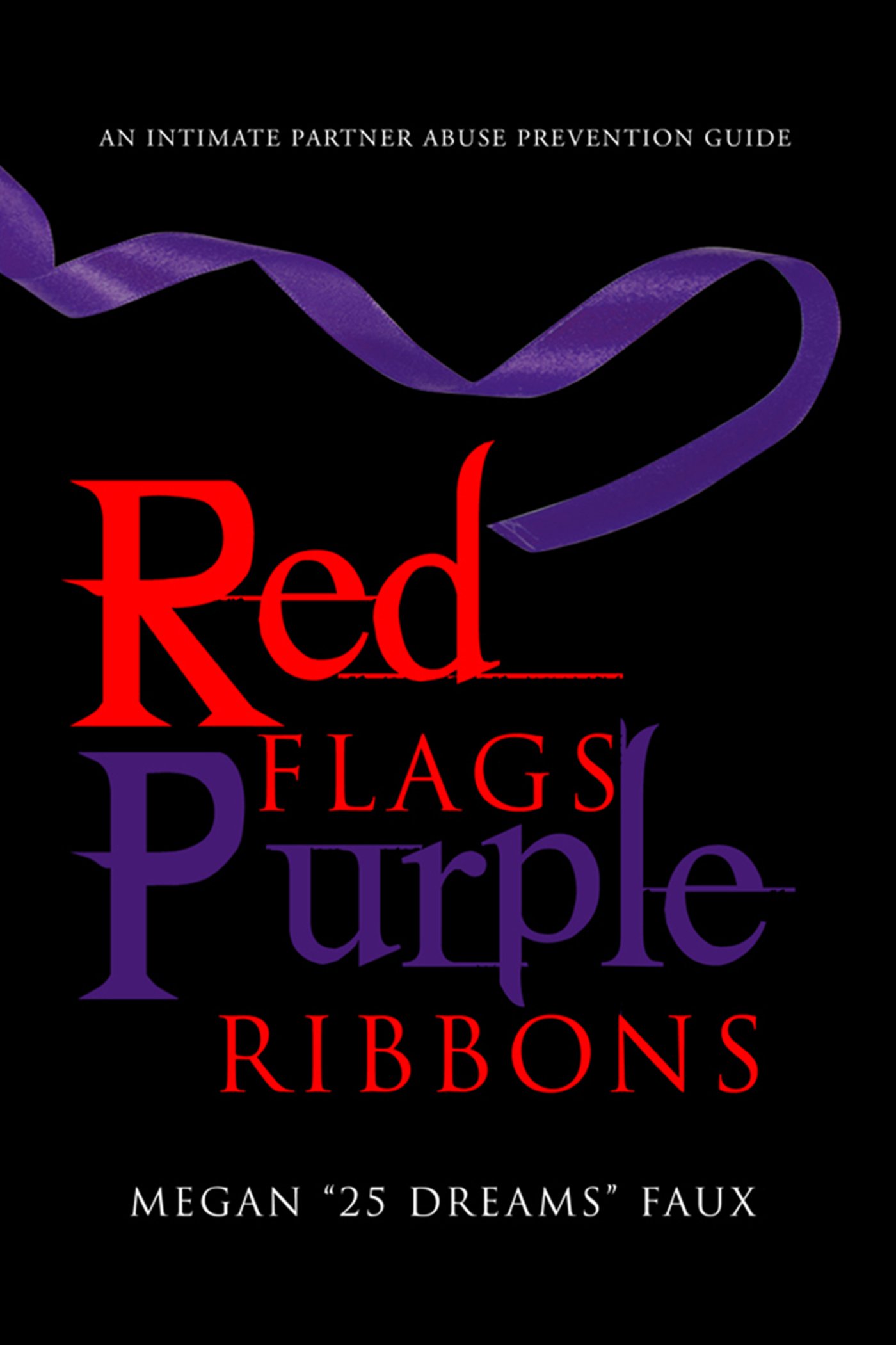 Red Flags Purple Ribbons: An Intimate Partner Abuse Prevention Guide