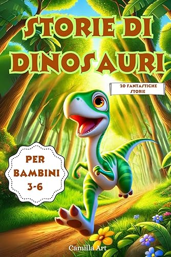 Storie di Dinosauri: Teneri Dinosauri e storie con morali. Libro per bambini 3 - 6 anni | Ediz. a colori