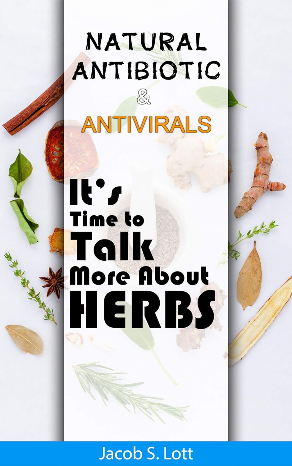 Natural Antibiotics and Antivirals The Complete Guide to Homemade