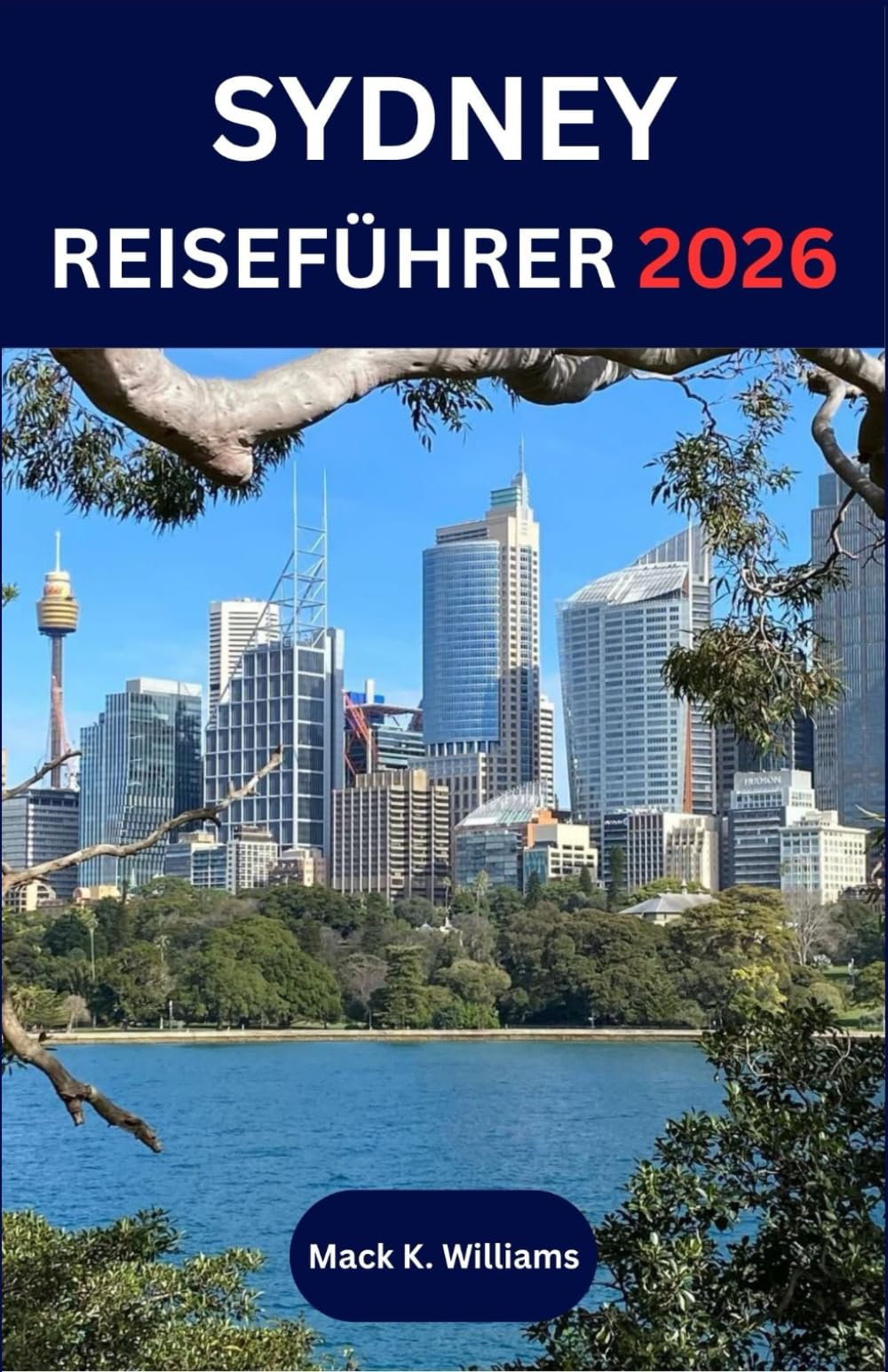 SYDNEY REISEFÜHRER 2026: Entdecken Sie die lokale Kultur, Küstenabenteuer und kulinarische Erlebnisse in Australiens dynamischster Stadt.