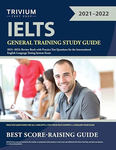 IELTS General Training Study Guide 2021-2022: Review Book with Practice Test Questions for the International English Language Testing System Exam
