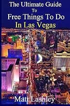 The Ultimate Guide to Free Things To Do in Las Vegas