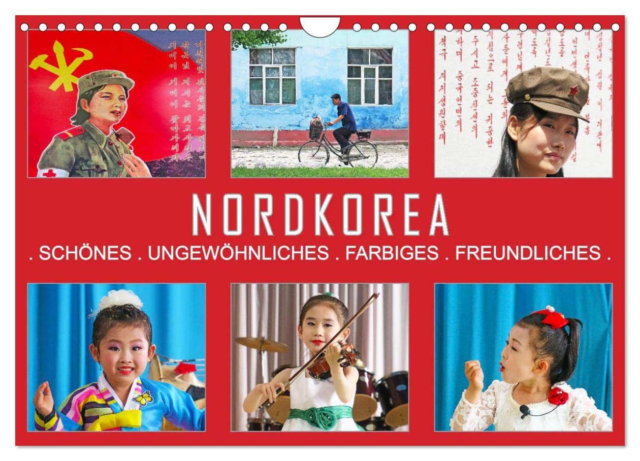 NORDKOREA - SCHÖNES UNGEWÖHNLICHES FARBIGES FREUNDLICHES (Wandkalender 2026 DIN A4 quer), CALVENDO Monatskalender: Nordkoreas interessante Sonnenseiten.