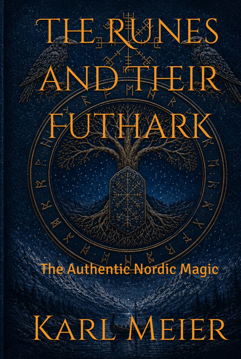 The Runes and Their Futhark: The Authentic Nordic Magic (Self-Help Karl Meier)