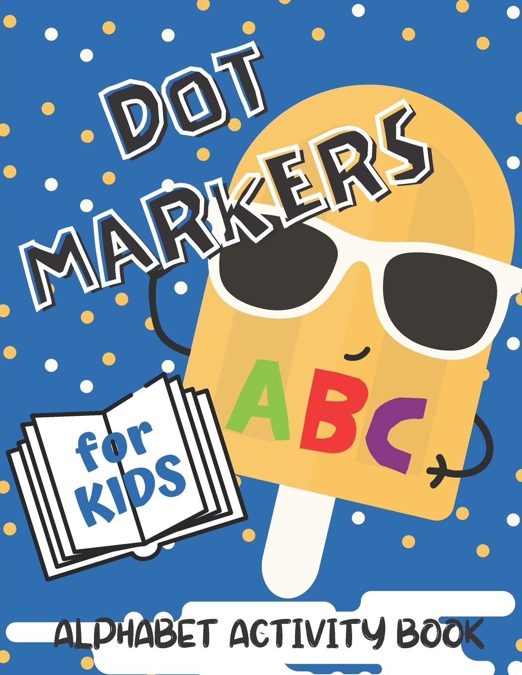 Buy Dot Markers ABC Alphabet Activity Book For Kids Do A Dot Markers Buy Dot Markers ABC Alphabet Activity Book For Kids Do A Dot Markers
