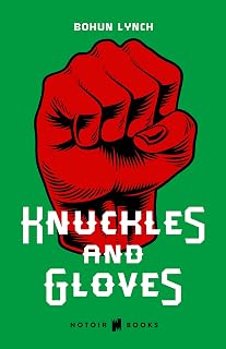 Knuckles and Gloves: From the giants of bare-knuckle prize fighting to the pioneers of gloved combat (Illustrated)