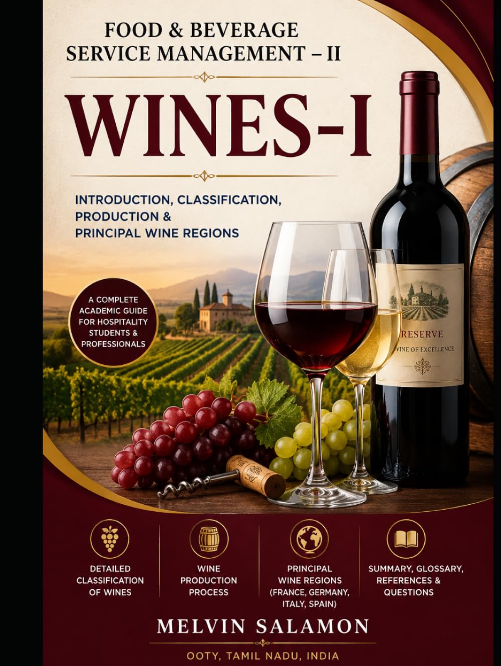 Wines I: Introduction, Classification, Production & Principal Wine Regions (food and beverage service)
