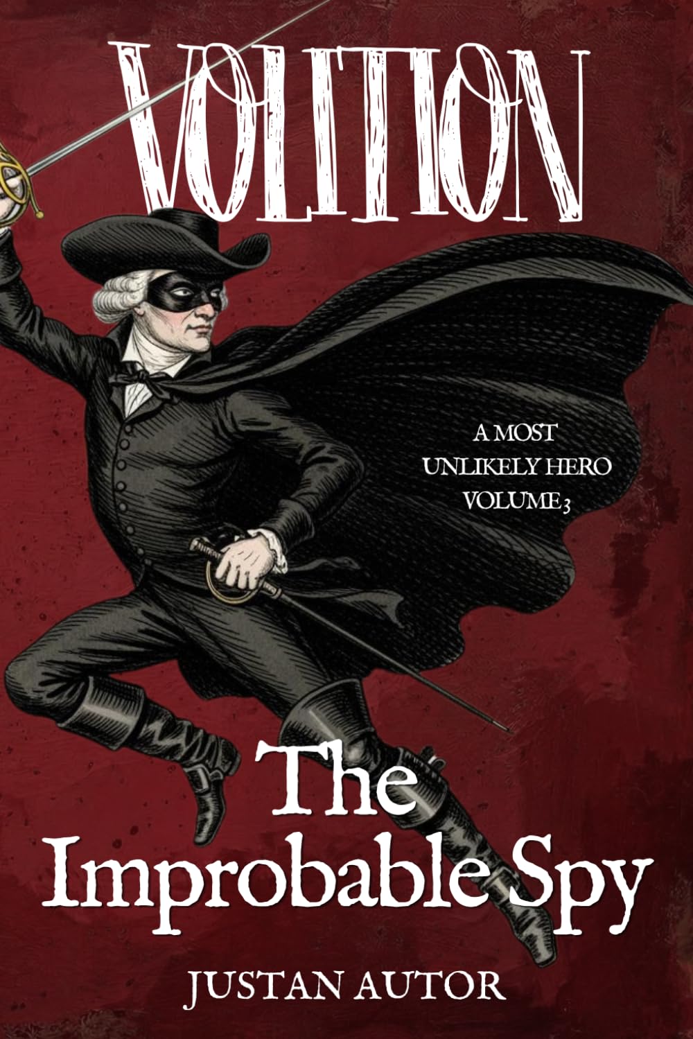 VOLITION: The Improbable Spy (A Most Unlikely Hero)