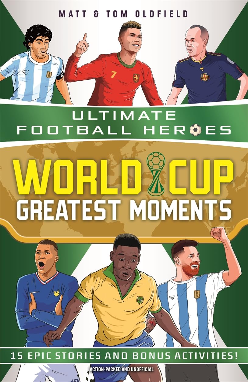 World Cup Greatest Moments (Ultimate Football Heroes): celebrate the 2026 World Cup with 15 epic stories from the history of the competition