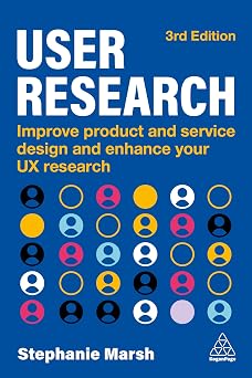 User Research Improve Product and Service Design and Enhance Your UX Research