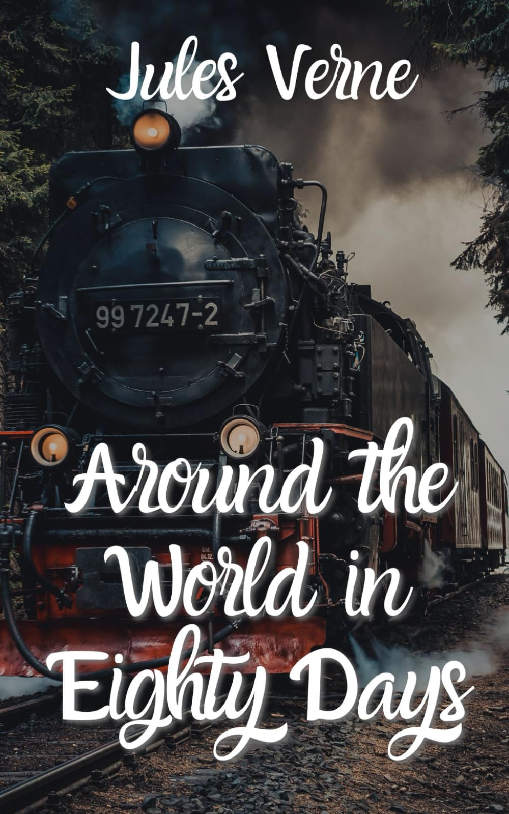 Around the World in Eighty Days: An Original and Unabridged Edition