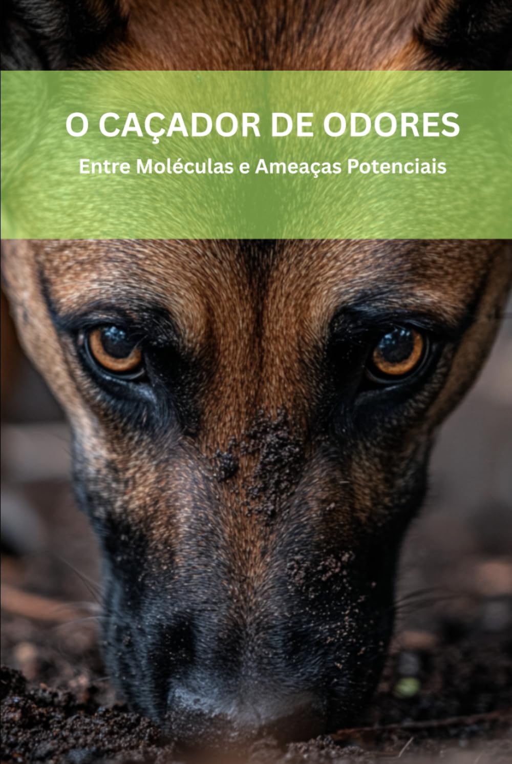 O CAÇADOR DE ODORES: Entre Moléculas e Ameaças Potenciais (DOGINARE – Detection Dog Science)