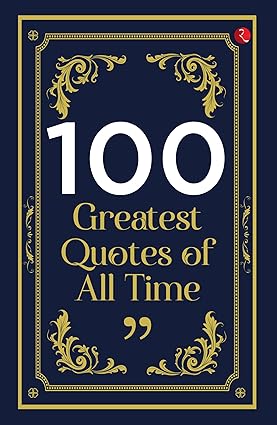 100 GREATEST QUOTES OF ALL TIME