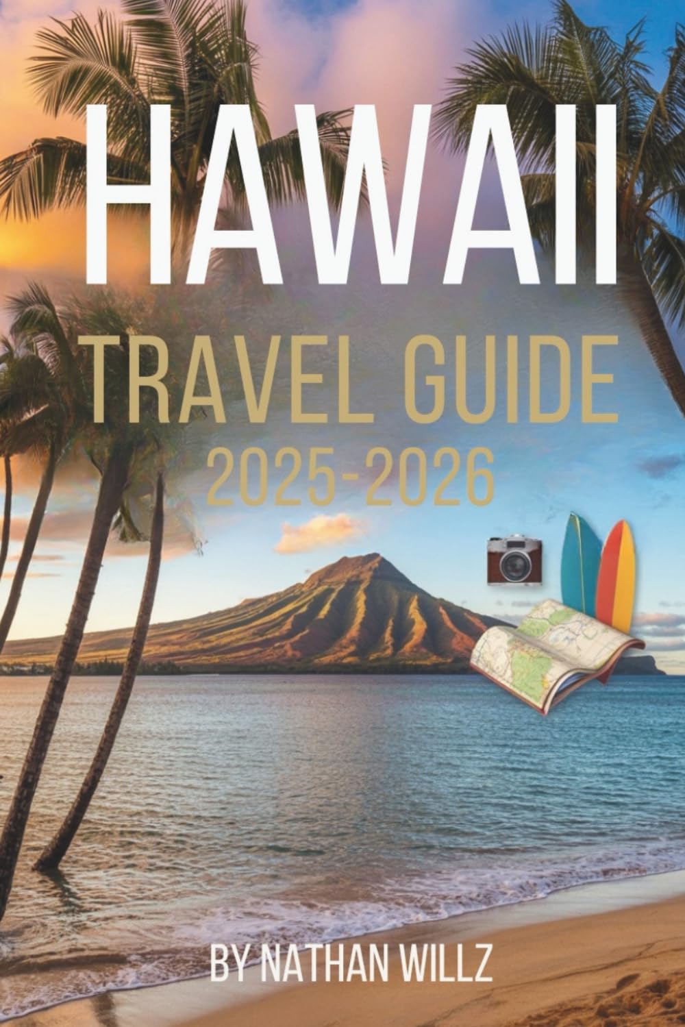 HAWAII TRAVEL GUIDE 2025-2026: Journey Through Islands, Culture, and Natural Wonders
